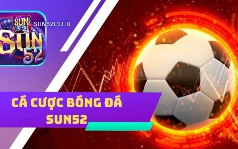 Đặt cược bóng đá nhanh Sun52
