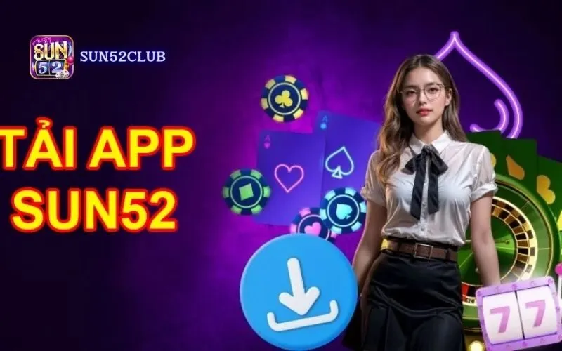 Hướng dẫn tải ứng dụng Sun52 cho Android: Cài đặt dễ dàng