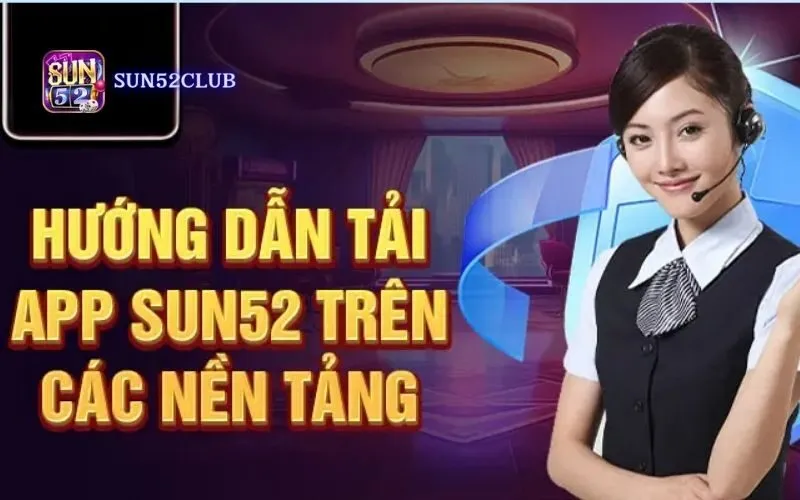 Tải ứng dụng Sun52 cho Android: Chơi game bài tiện lợi