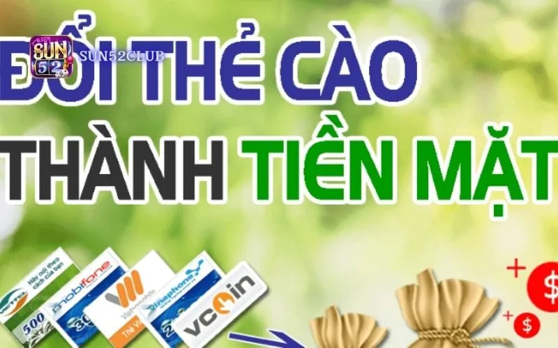 Thẻ cào đổi tiền mặt Sun52: Nạp tiền nhanh chóng, đơn giản